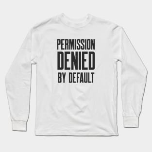 Cybersecurity Permission Denied By Default Long Sleeve T-Shirt